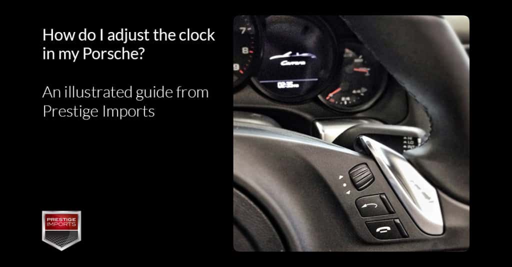 How do I adjust the clock in my Porsche Prestige Imports