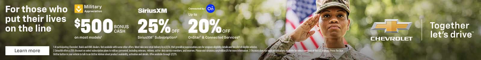 $500 gRIUS CASH on most models! SiriusXM 25%.. Sirius Subscription? Connected by Up to 20% OFF OnStar & Connected Services? Learn more 1 At participating Chewelet, Buick and 6MC dealers. Not avalable with some other offers. Must take new retail delivery by &/3/24. Visit gmmiitar yappreciation.com for program elgiility details and for a ist of eligible vehicles.