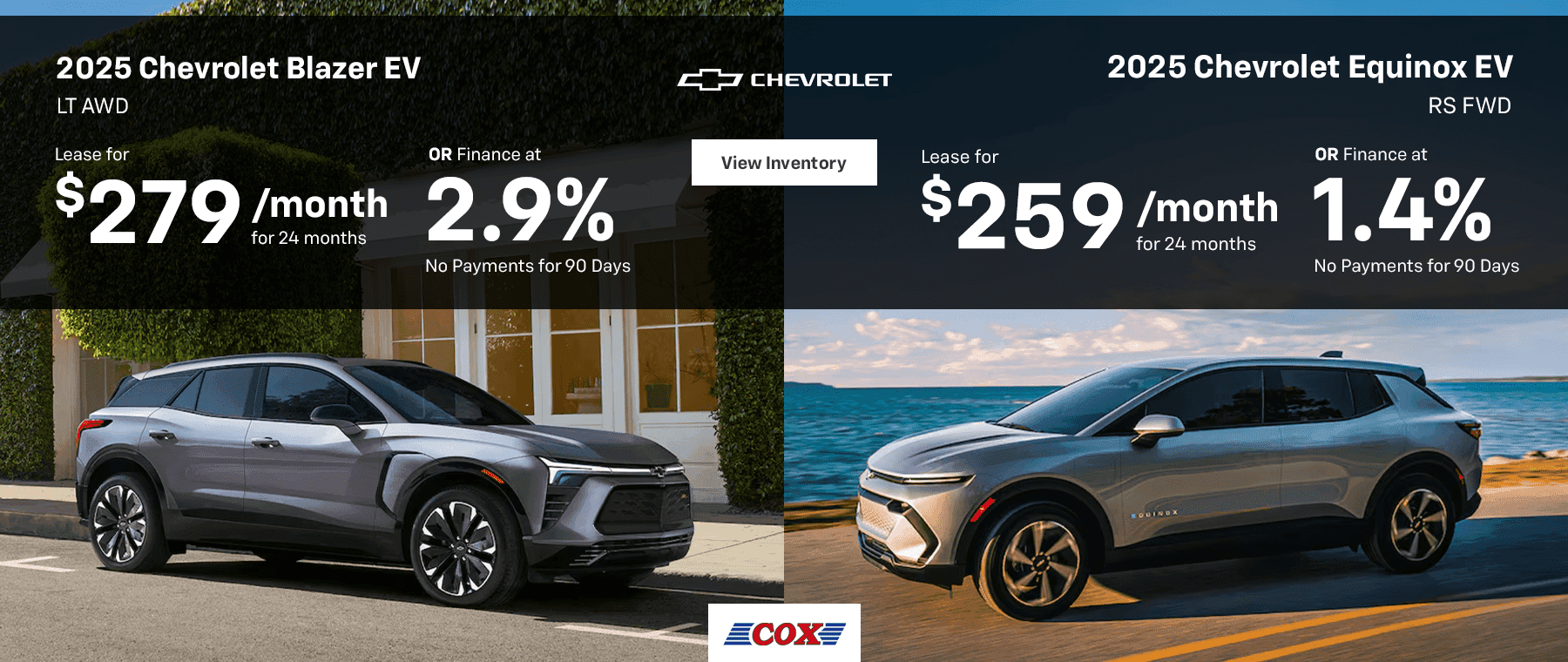 2025 Chevrolet Blazer EV LT AWD Lease for $279/mo for 24 months OR Finance at 2.9% No Payments for 90 Days 2025 Chevrolet Equinox EV RS FWD Lease for $259/mo for 24 months OR Finance at 1.4% No Payments for 90 Days