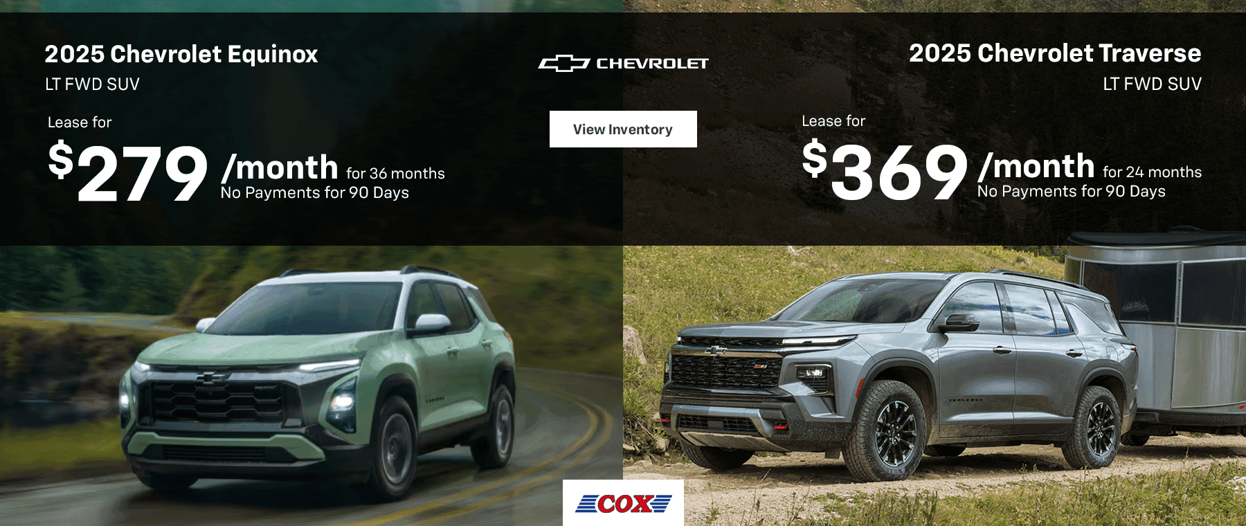 2025 Chevrolet Equinox LT FWD SUV Lease for $279/mo for 36 months No Payments for 90 Days 2025 Chevrolet Traverse LT FWD SUV Lease for $369/mo for 24 months No Payments for 90 Days