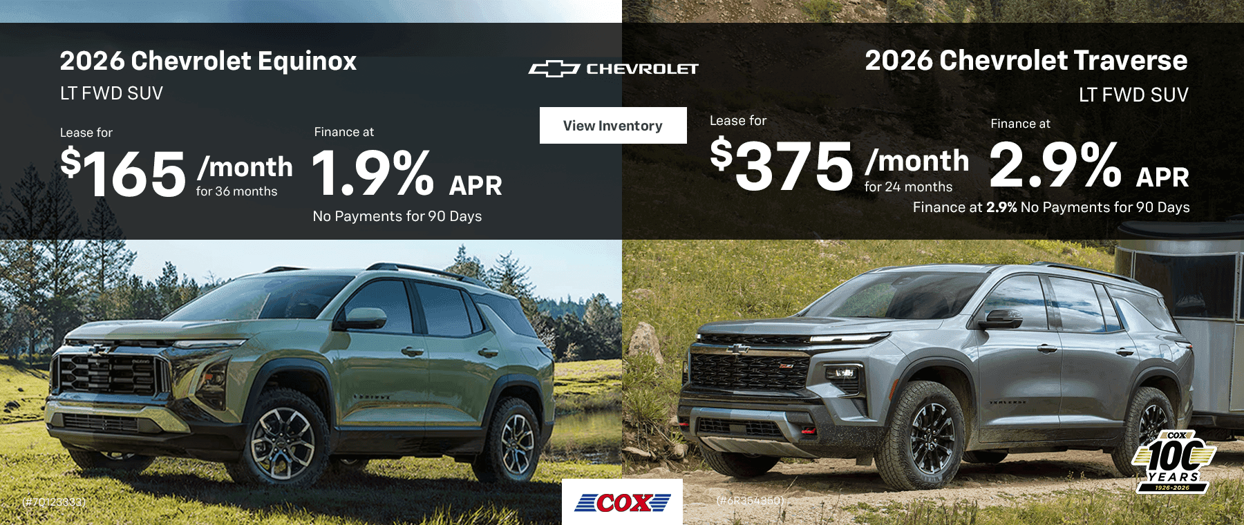 2027 Chevrolet Equinox LT FWD SUV Lease for $165/mo for 36 months Finance at 1.9% No Payments for 90 Days 2026 Chevrolet Traverse LT FWD SUV Lease for $375/mo for 24 months Finance at 2.9% No Payments for 90 Days