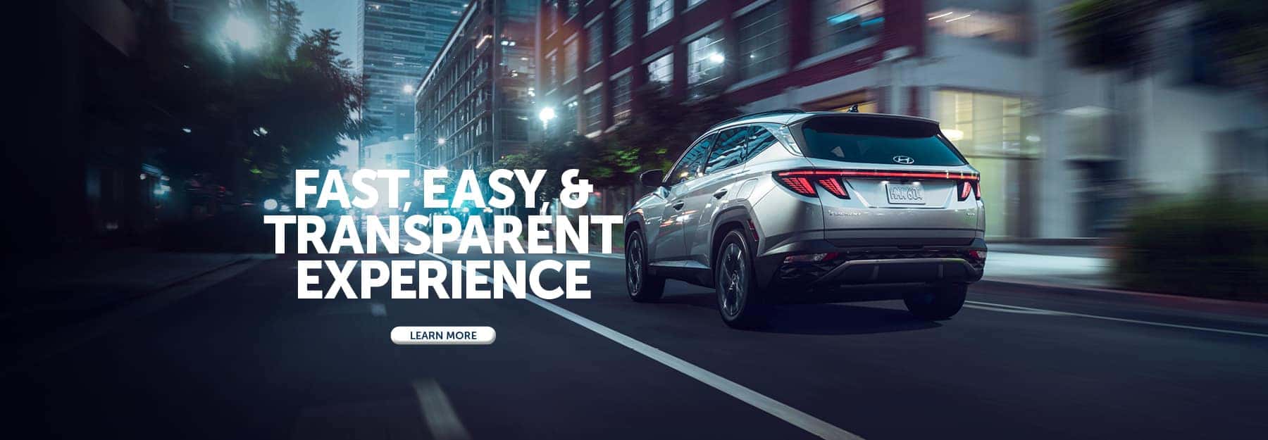 Fast, easy, and transparent experience.