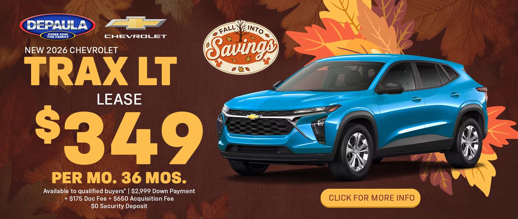 New 2026 Chevrolet Trax LT Lease $349 Per Mo. 36 Mos. Available to qualified buyers* $2,999 Down Payment Plus $175 Doc Fee Plus $650 Acquisition Fee $0 Security Deposit