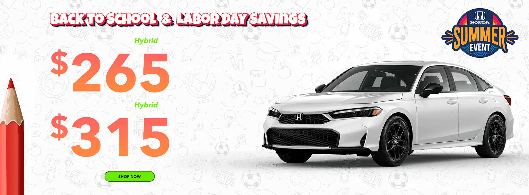 Back to School & Labor Day Savings 2025 Honda Civic Hybrid Sport Lease for $265 per month for 36 months 2025 Honda Civic Hybrid Sport Touring Lease for $315 per month for 36 months