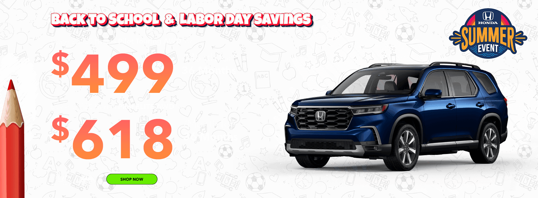 Back to School & Labor Day Savings 2025 Pilot Touring AWD Lease for $499 per month for 36 months 2025 Pilot ELITE AWD Lease for $618 per month for 36 months