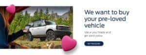 We want to buy your pre-loved vehicle. Value your trade and get paid today
