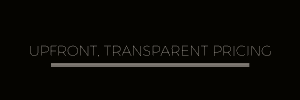 Upfront, Transparent Pricing