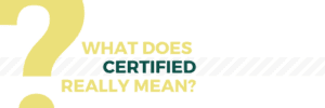 What does certifiedreally mean?