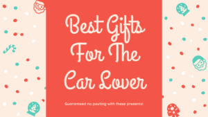 Best Gifts For The Car Lover