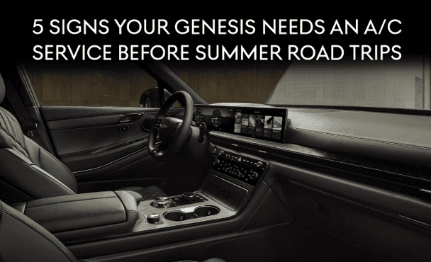 5 Signs Your Genesis Needs an A/C Service Before Summer Road Trips | Genesis of Schaumburg