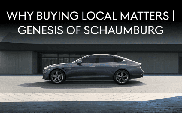 Genesis Dealer Schaumburg | Why Buying Local Matters