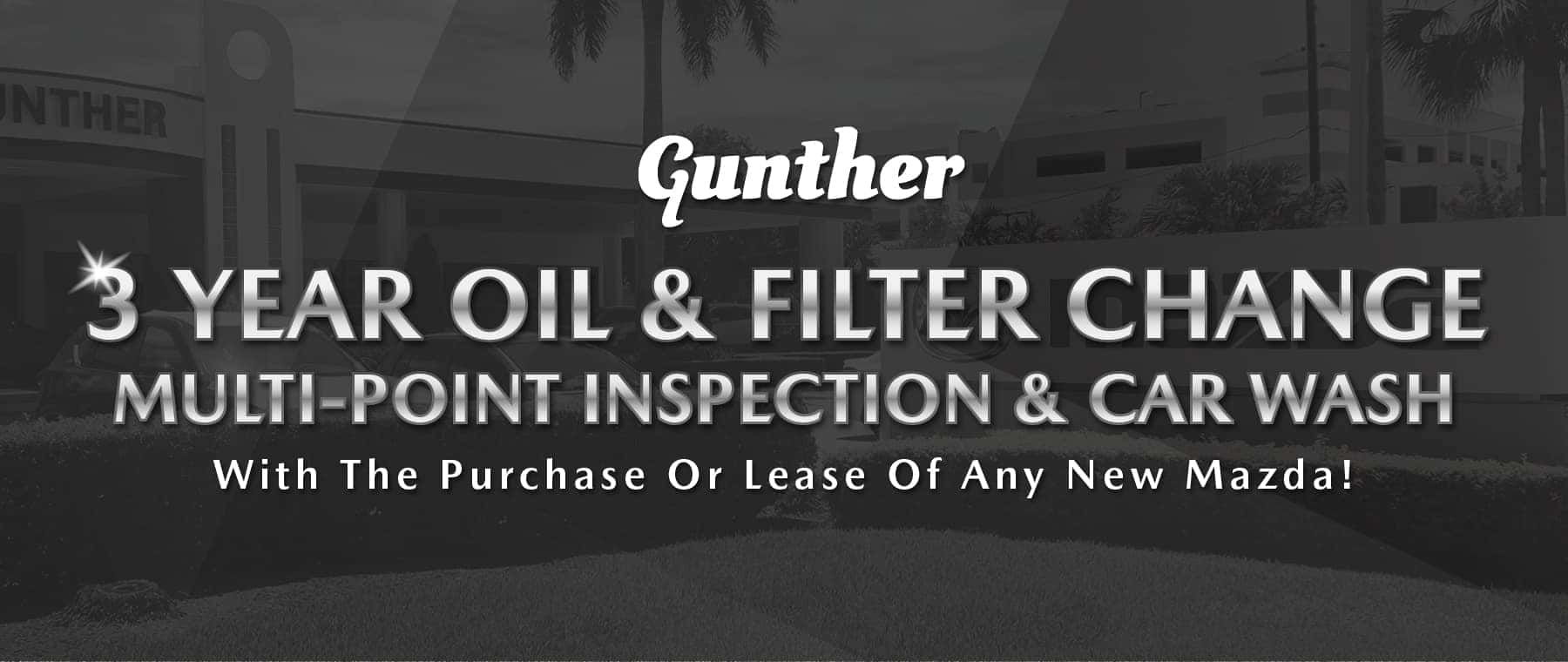 Gunther 3 year oil & filter change multi-point inspection & car wash with the purchase or lease of any new mazda!