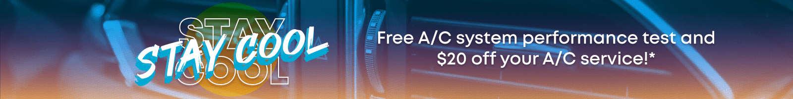 Stay Cool! Free A/C system performance test and $20 off your A/C service!*