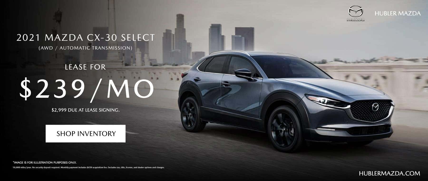 2021 Mazda CX-30 Select (AWD / Automatic Transmission). LEASE OFFER $239 / MONTH $2,999 due at lease signing.