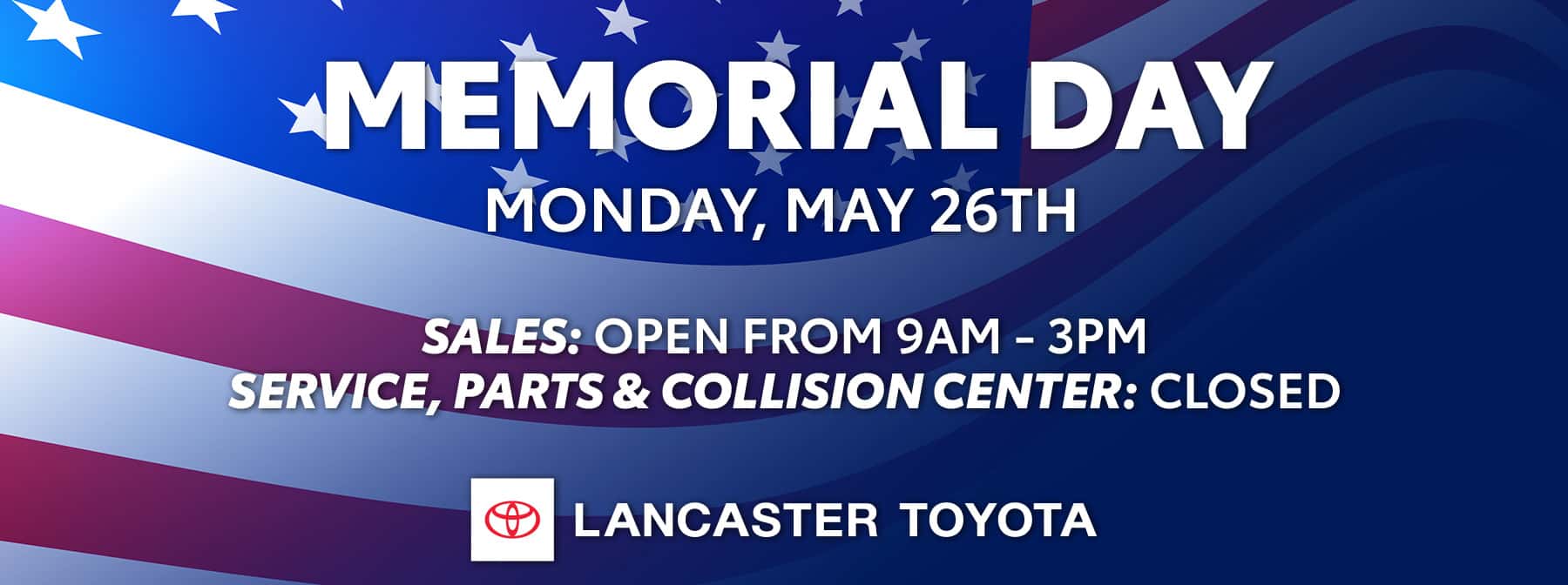 TOY37083_Lancaster_25May_MemorialDayHours_1800x672