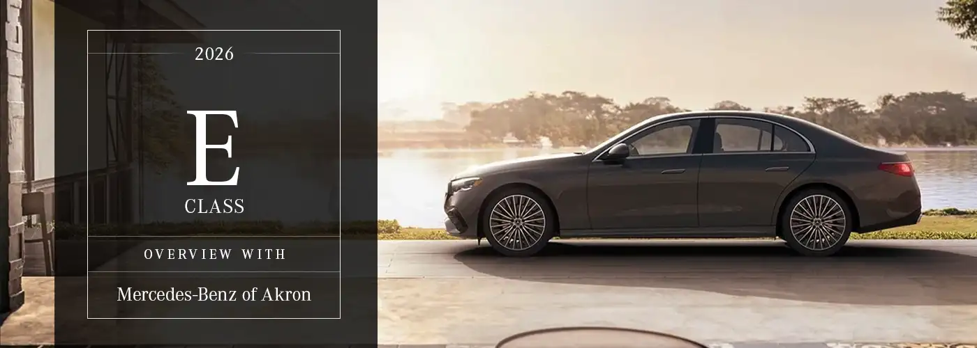 Mercedes-Benz E-Class Model Overview at Mercedes-Benz of Akron
