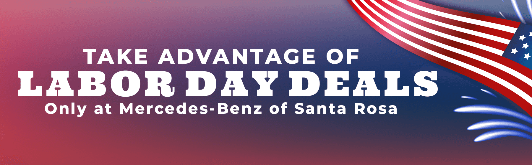 Take Advantage of Labor Day Deals Only at Mercedes-Benz of Santa Rosa