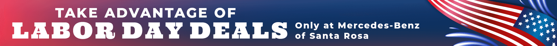 Take Advantage of Labor Day Deals Only at Mercedes-Benz of Santa Rosa