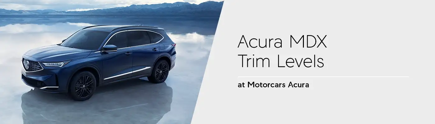 Acura MDX Trim Levels - Motorcars Acura