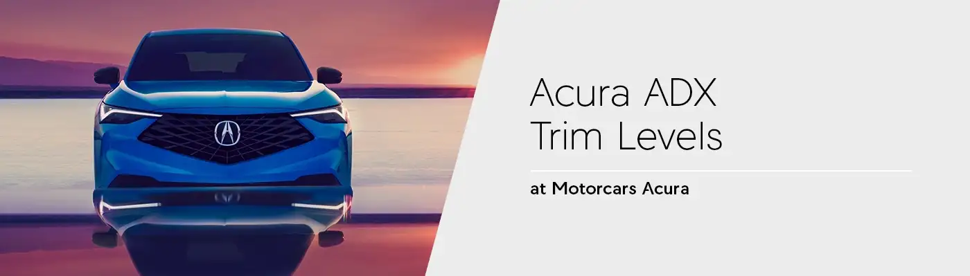 Acura ADX Trim Levels | Motorcars Acura
