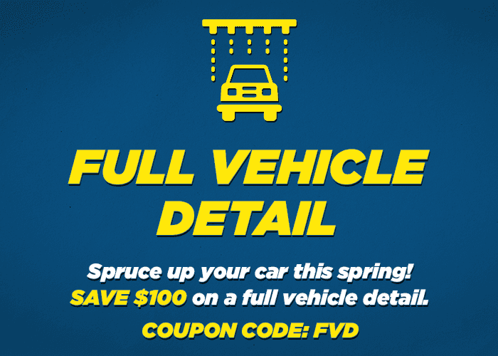 FULL VEHICLE DETAIL SPECIAL SAVE $100 ON A FULL VEHICLE DETAILING! SPRUCE UP YOUR VEHICLE FOR SPRING!