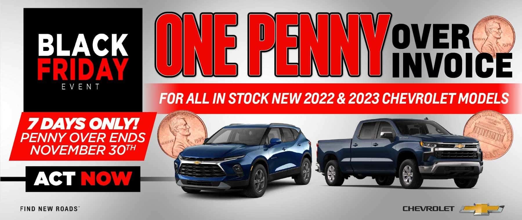 Black Friday Event | 7 Days Only | Penny Over ends November 30th | One Penny Over Invoice* Act Now