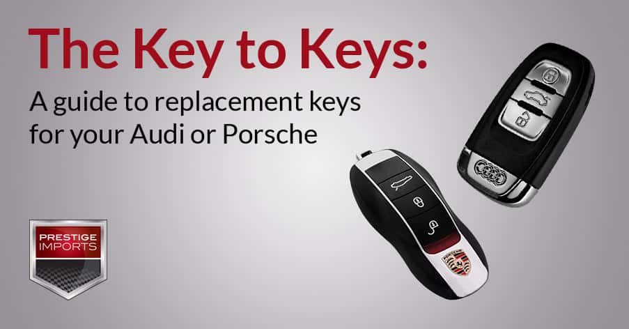 The Key To Keys A Guide To Replacement Keys For Your Audi Or Porsche