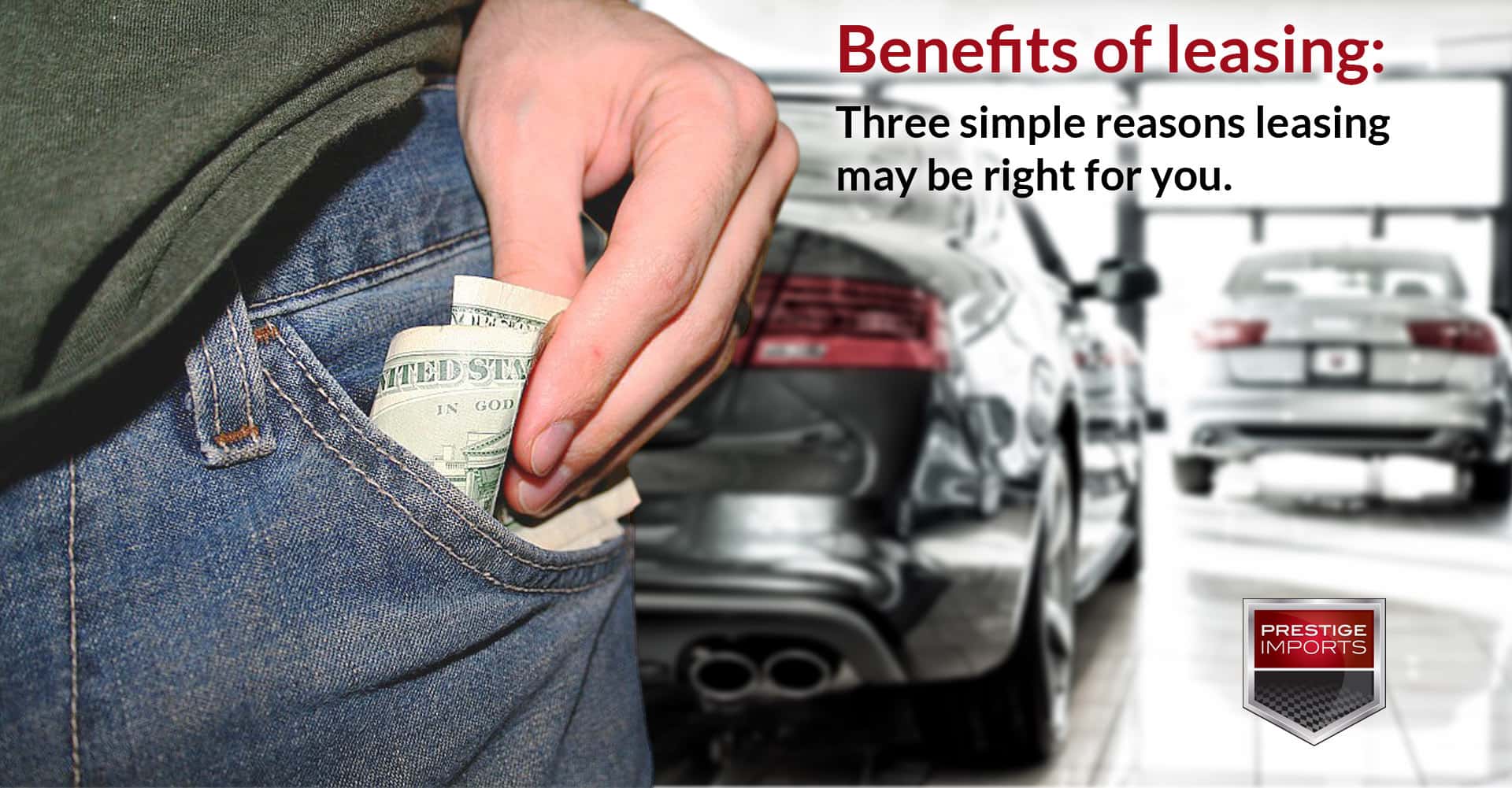 Benefits of leasing Three simple reasons leasing may be right for you