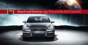 Photo of the all-new 2017 Audi A4. Used to illustrate the article "Search and Destroy - Iggy Pop and the 2017 Audi A4".
