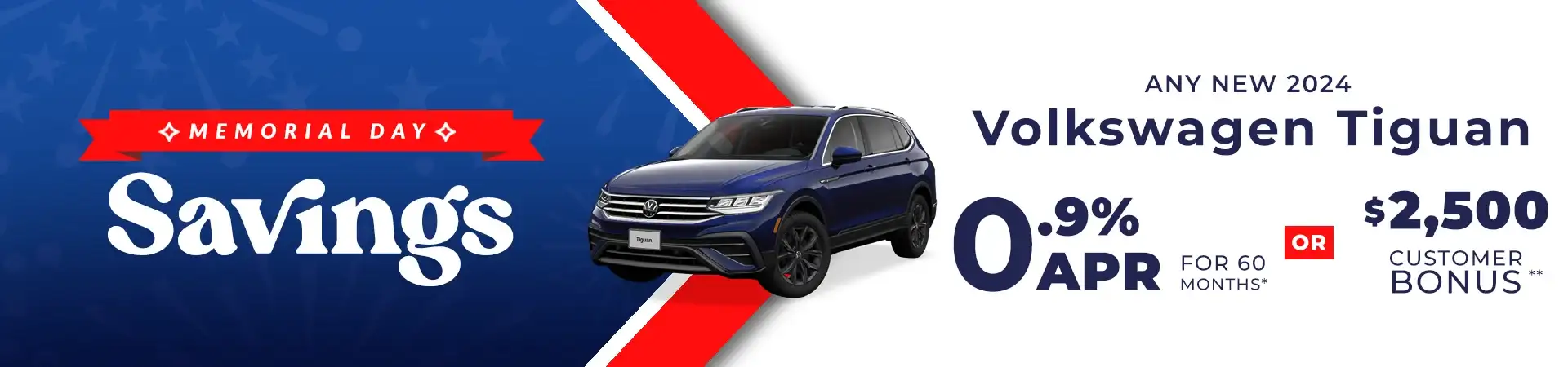 0.9 % APR for 60 months or $2,500 customer bonus on any New 2024 VW Tiguan