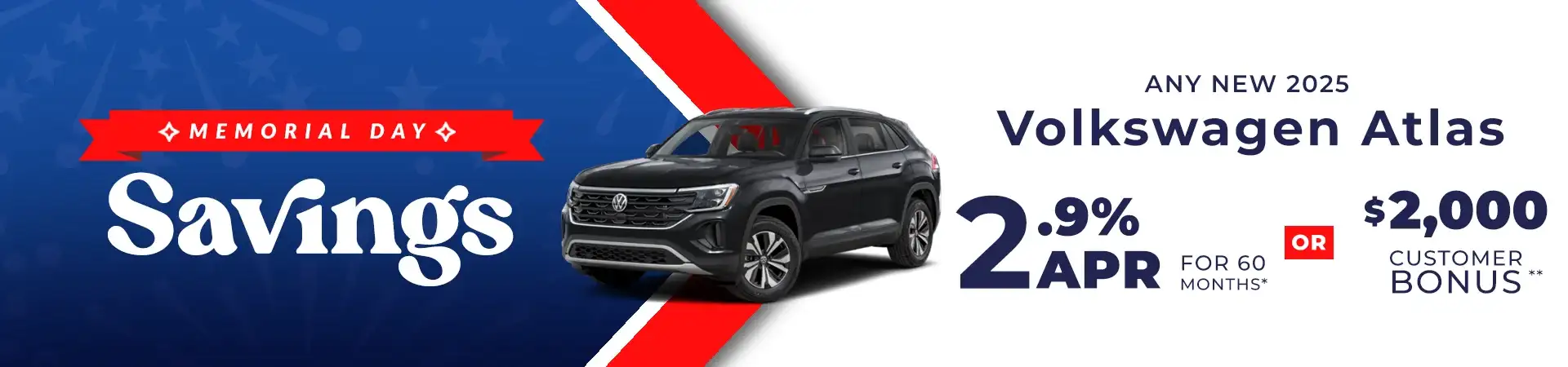 2.9% APR for 60 months or $2,000 customer bonus on any New 2025 VW Atlas