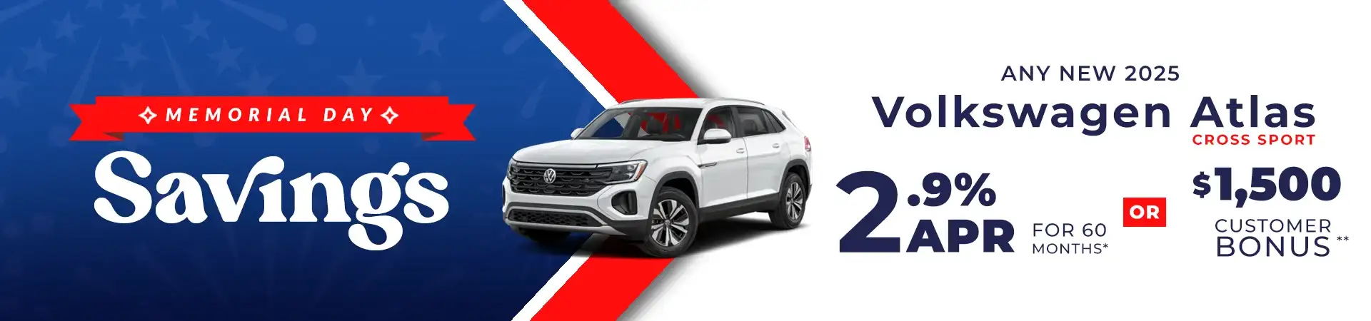 2.9% APR for 60 months or $1,500 customer bonus on any New 2025 VW Atlas Cross Sport