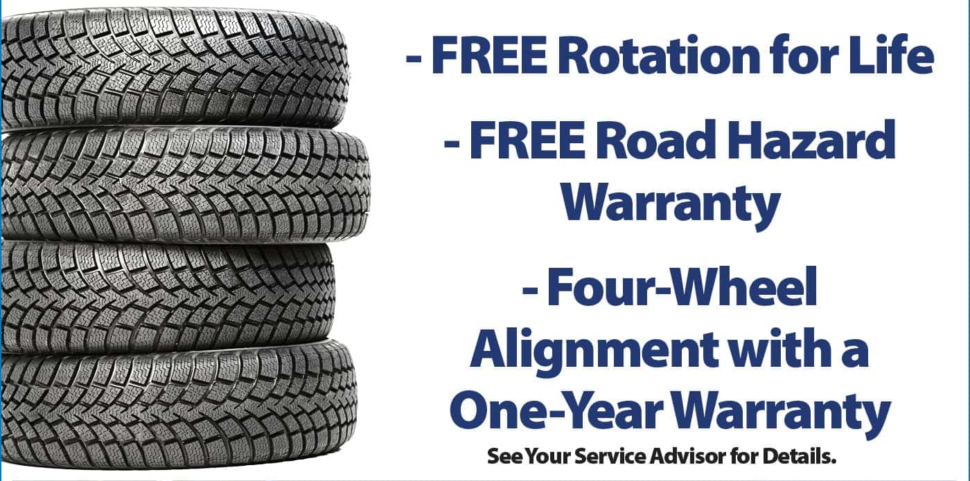 Free tire rotation for life, Free tire road hazard warranty, tire alignment with a one-year warranty