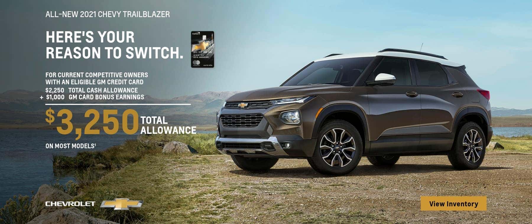 all-new 2021 chevy trailblazer for current competitive owners with an eligible gm credit card $2,250 total cash allowance + $1,000 gm card bonus earnings chevrolet $3,250 total allowance view inventory on most models